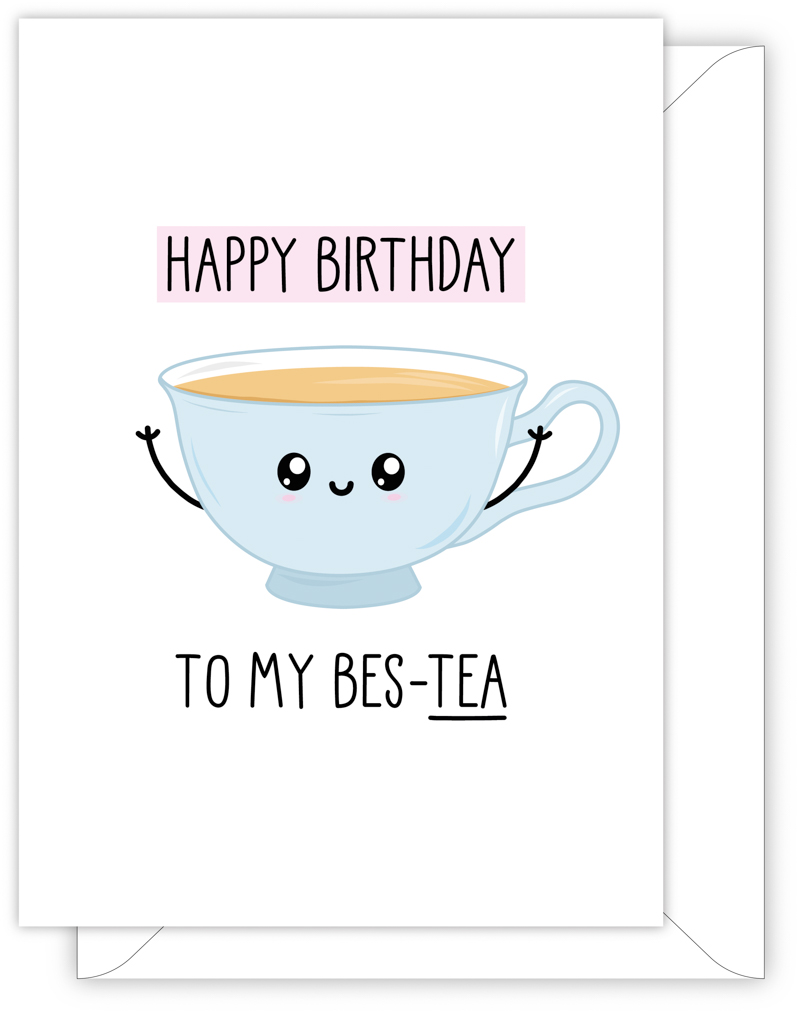 Happy Birthday To My Best-Tea