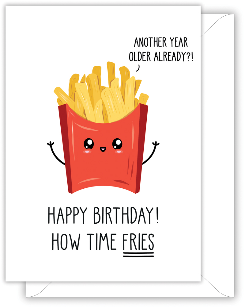 Happy Birthday! How Time Fries