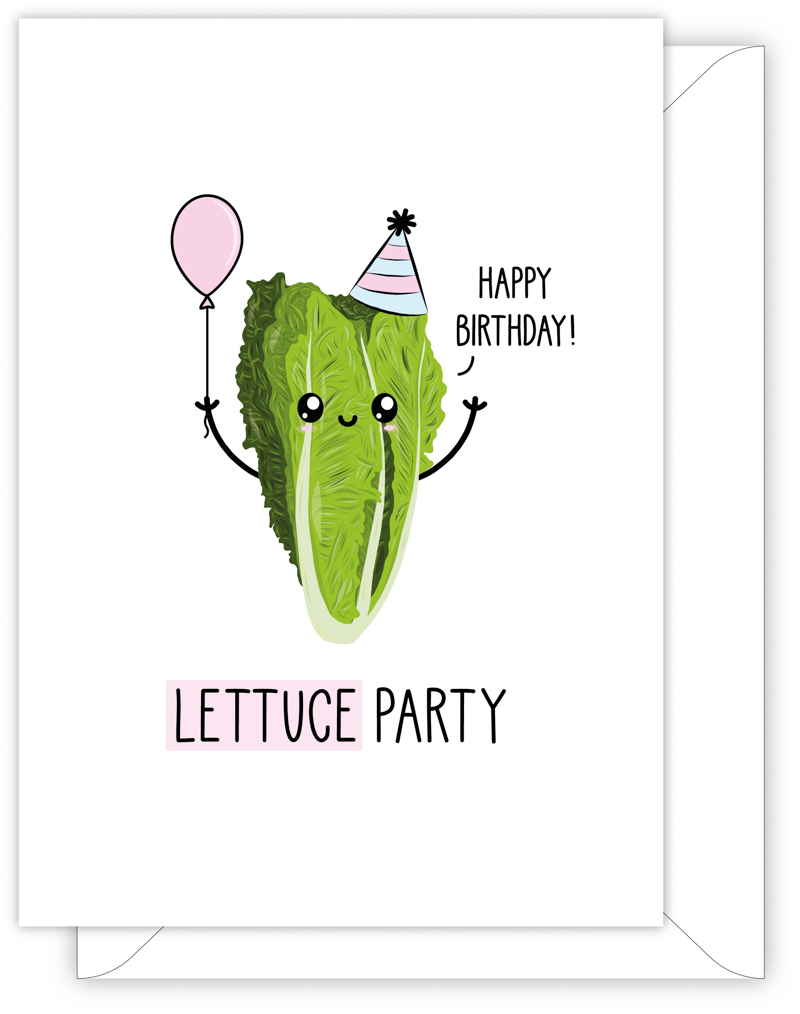 A funny birthday card with a hand drawn image of a lettuce wearing a party hat with blue and pink stripes and holding a pink  baloon. The lettuce has a speech bubble saying 'happy birthday'. The card caption is: Lettuce Party