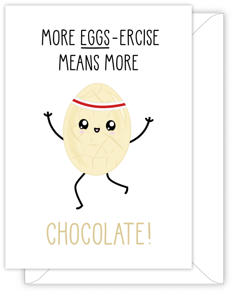 More Eggs-Ercise Means More Chocolate