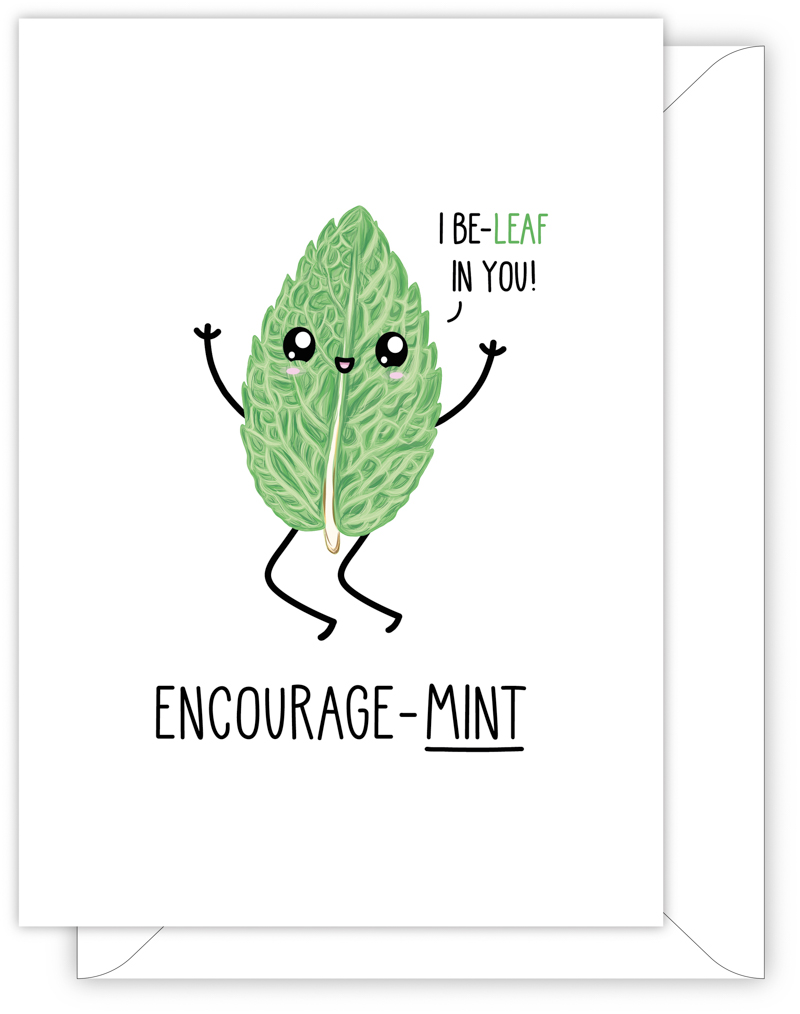 A funny leaving or new job card with a hand drawn image of a green dancing mint leaf. The leaf has a speech bubble saying 'I be-leaf in you'. The card caption is: Encourage-Mint