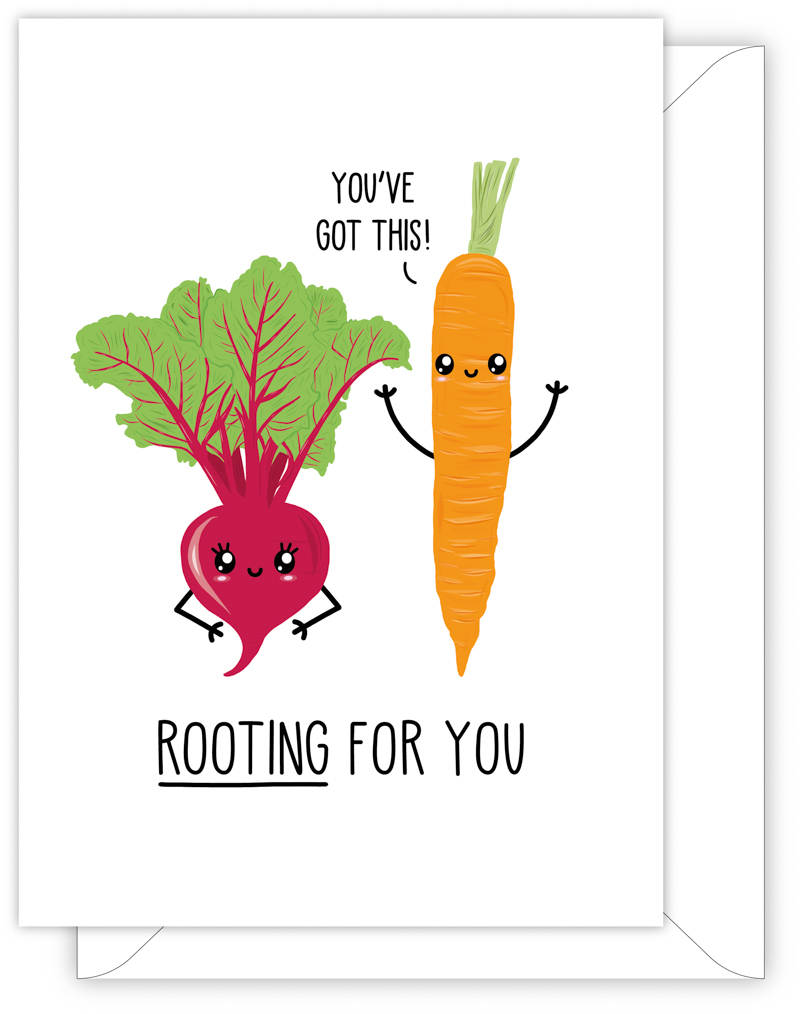A funny leaving or new job card with a hand drawn image of a red beetroot with green leaves and an orange carrot standing next to each other. The carrot has a speech bubble saying 'you've got this. The card caption is: Rooting For You