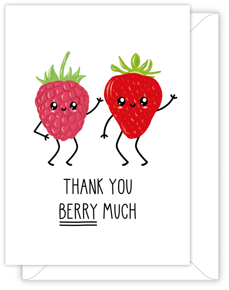 A funny thank you card with a hand drawn image of a strawberry and a raspberry. The card caption is: Thank You Berry Much